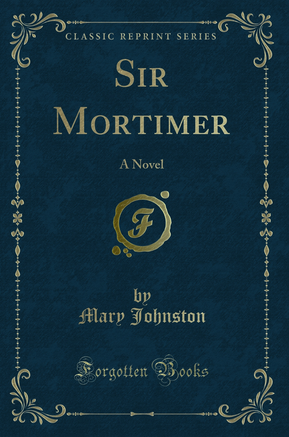 Sir Mortimer: A Novel (Classic Reprint)