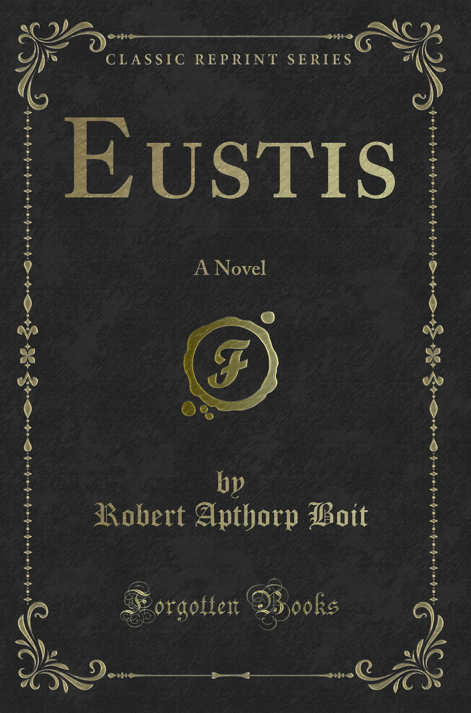 Eustis: A Novel (Classic Reprint)