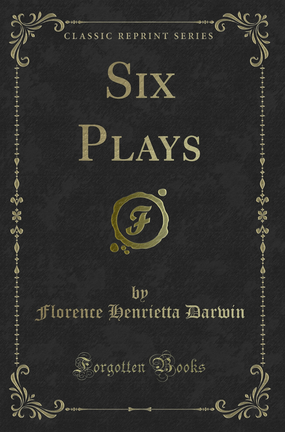 Six Plays (Classic Reprint)