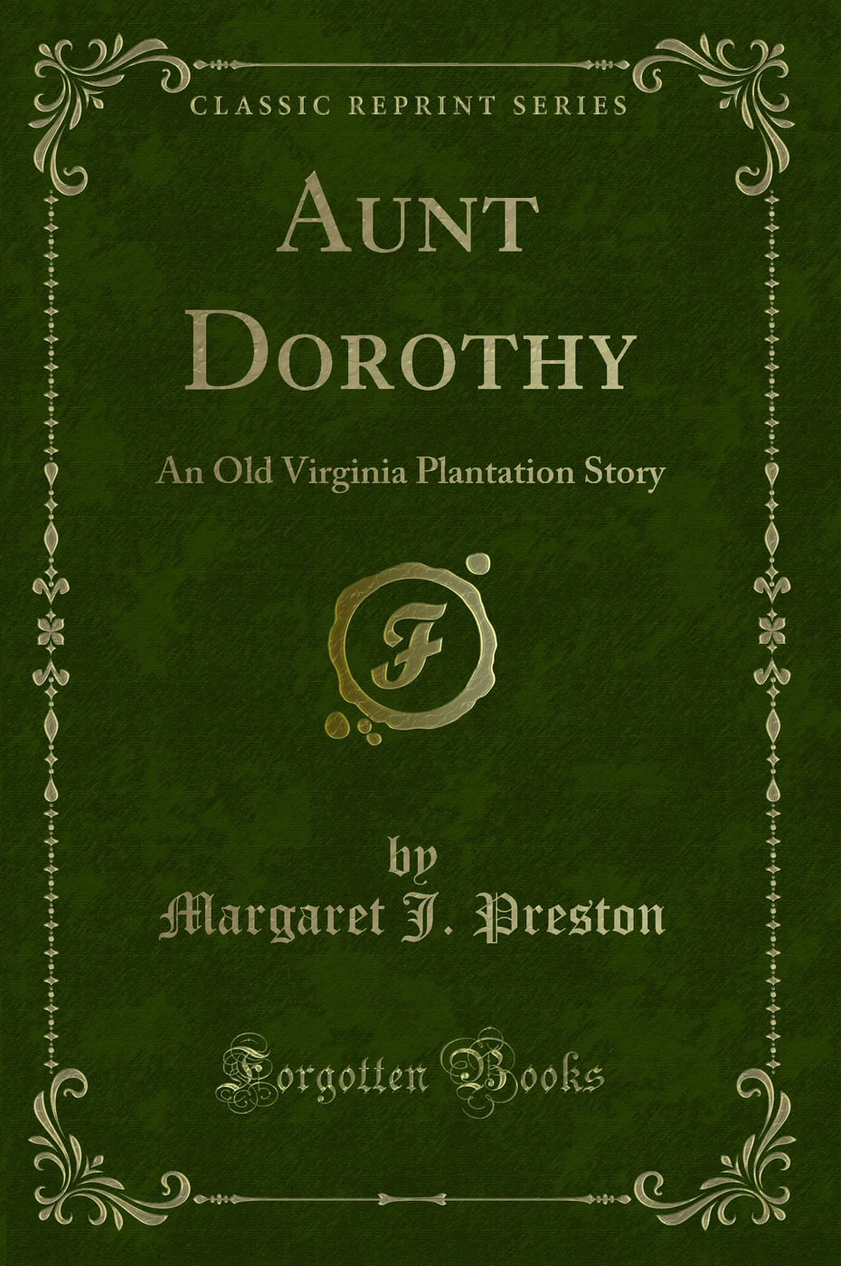Aunt Dorothy: An Old Virginia Plantation Story (Classic Reprint)