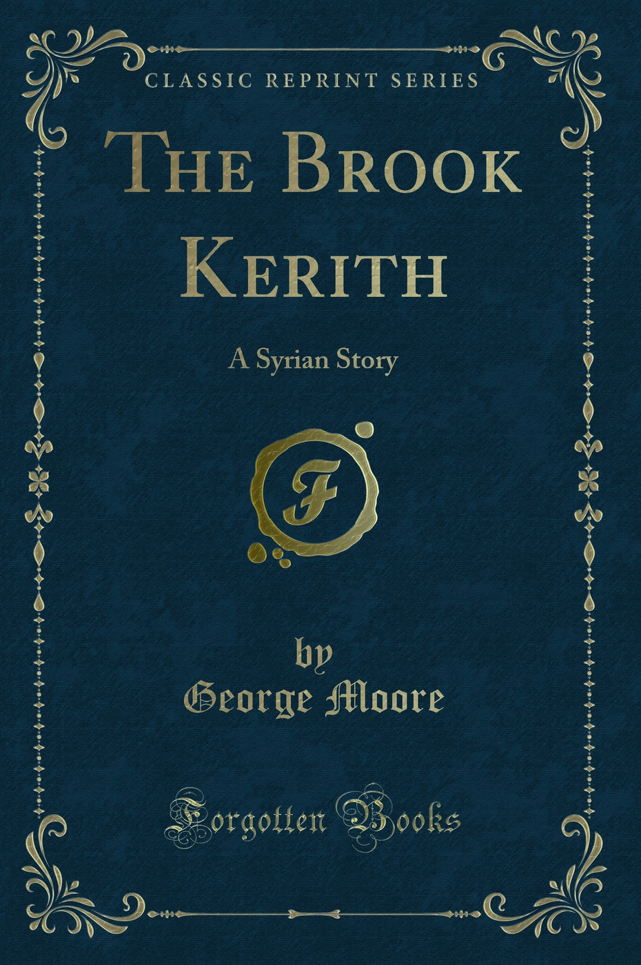The Brook Kerith: A Syrian Story (Classic Reprint)
