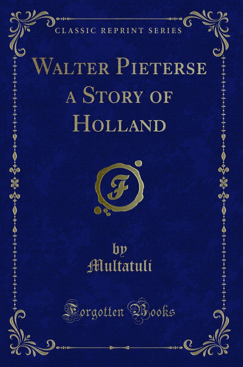 Walter Pieterse a Story of Holland (Classic Reprint)