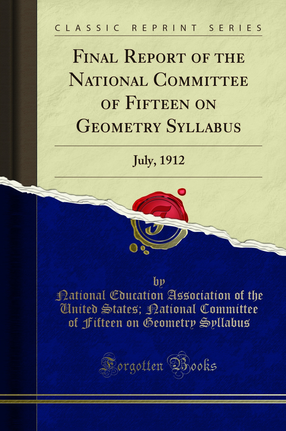 Final Report of the National Committee of Fifteen on Geometry Syllabus: July, 1912 (Classic Reprint)