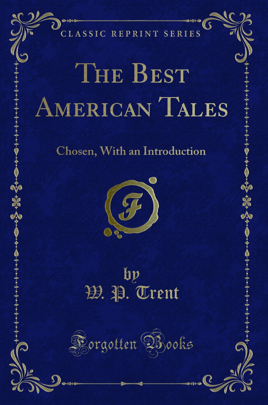 The Best American Tales: Chosen, With an Introduction (Classic Reprint)