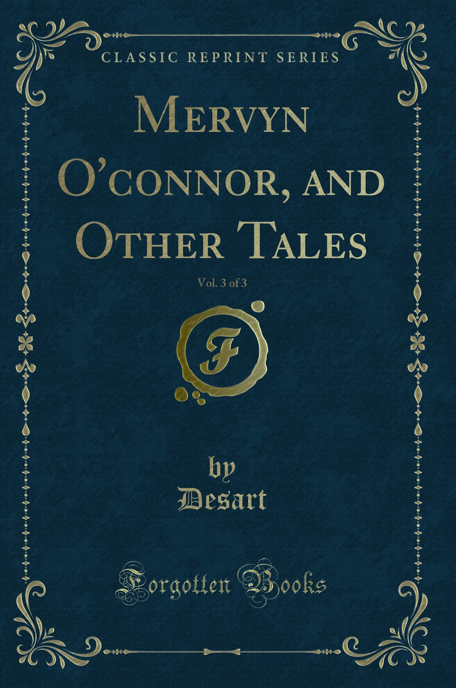 Mervyn O'connor, and Other Tales, Vol. 3 of 3 (Classic Reprint)