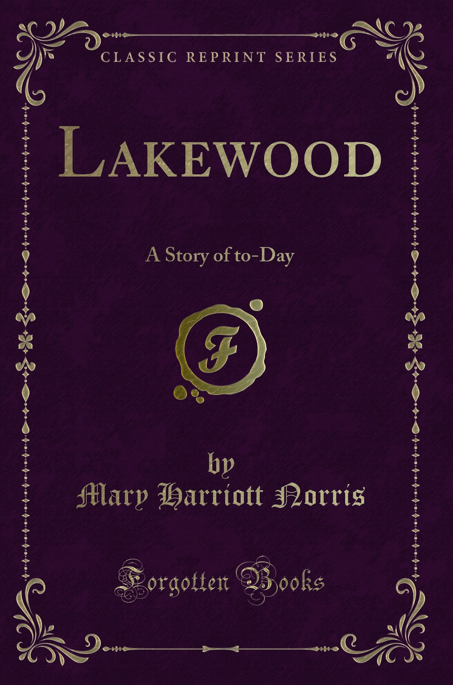 Lakewood: A Story of to-Day (Classic Reprint)