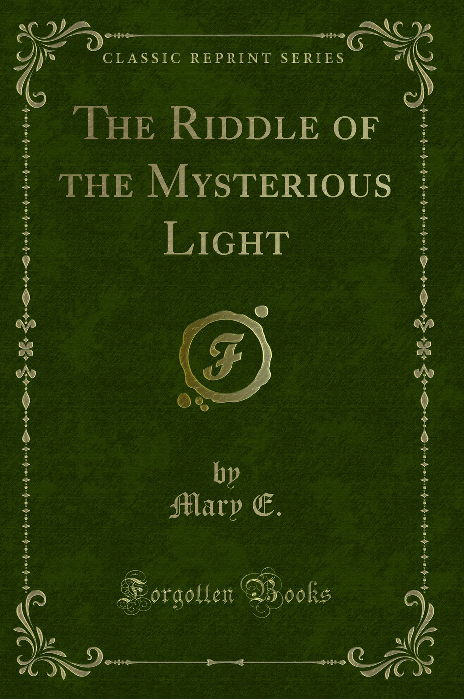 The Riddle of the Mysterious Light (Classic Reprint)