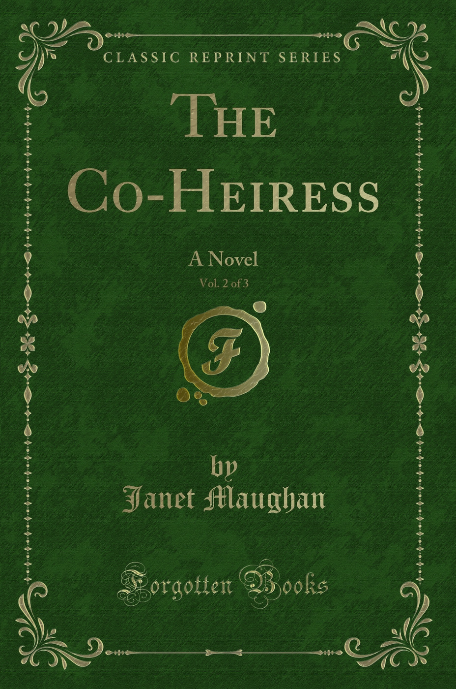The Co-Heiress, Vol. 2 of 3: A Novel (Classic Reprint)