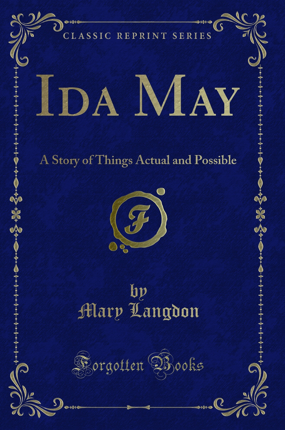 Ida May: A Story of Things Actual and Possible (Classic Reprint)
