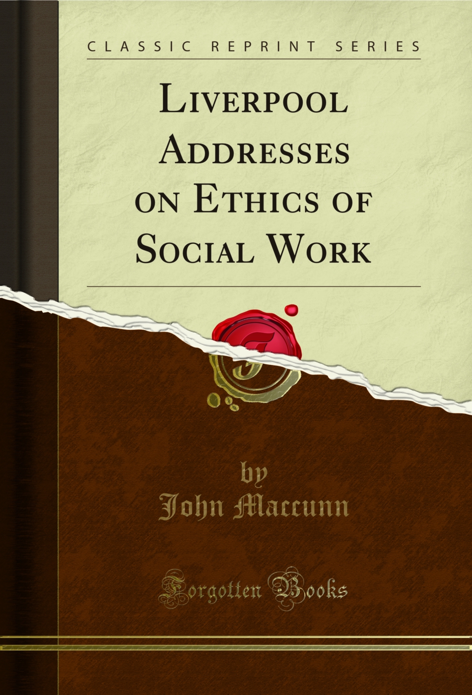 Liverpool Addresses on Ethics of Social Work (Classic Reprint)