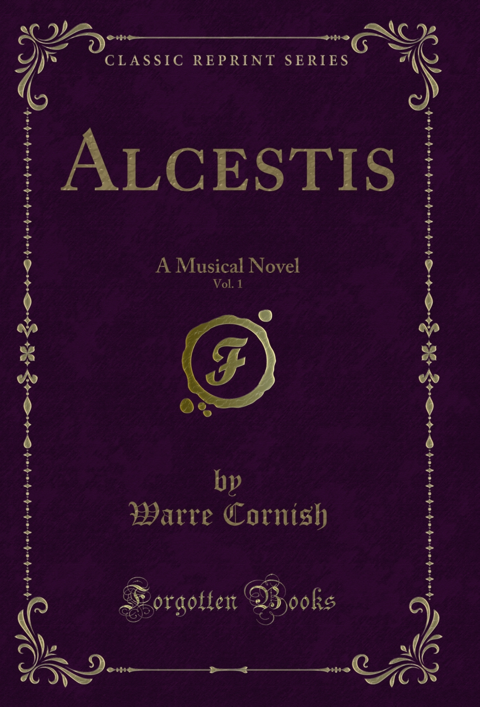 Alcestis, Vol. 1: A Musical Novel (Classic Reprint)
