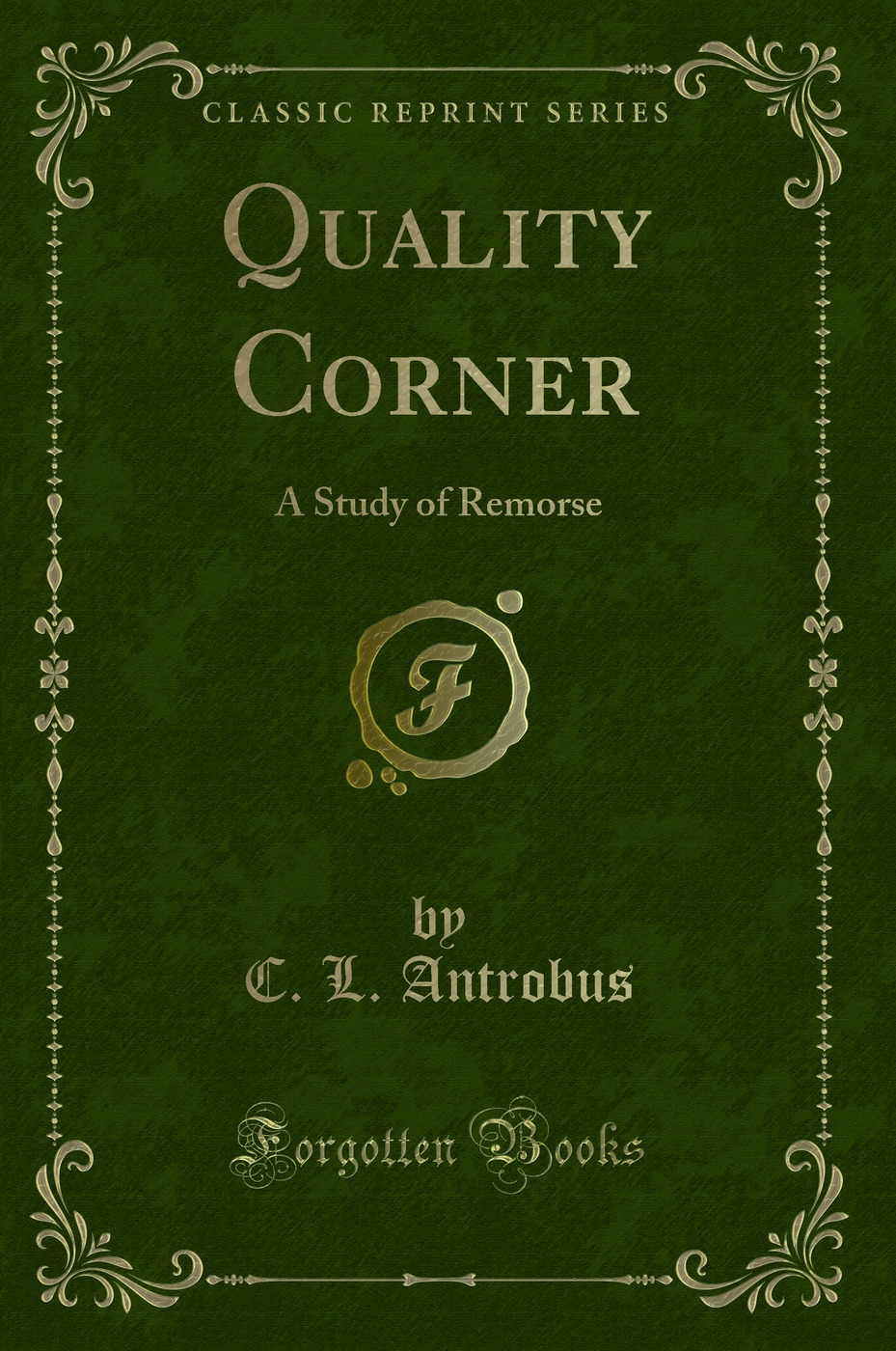 Quality Corner: A Study of Remorse (Classic Reprint)