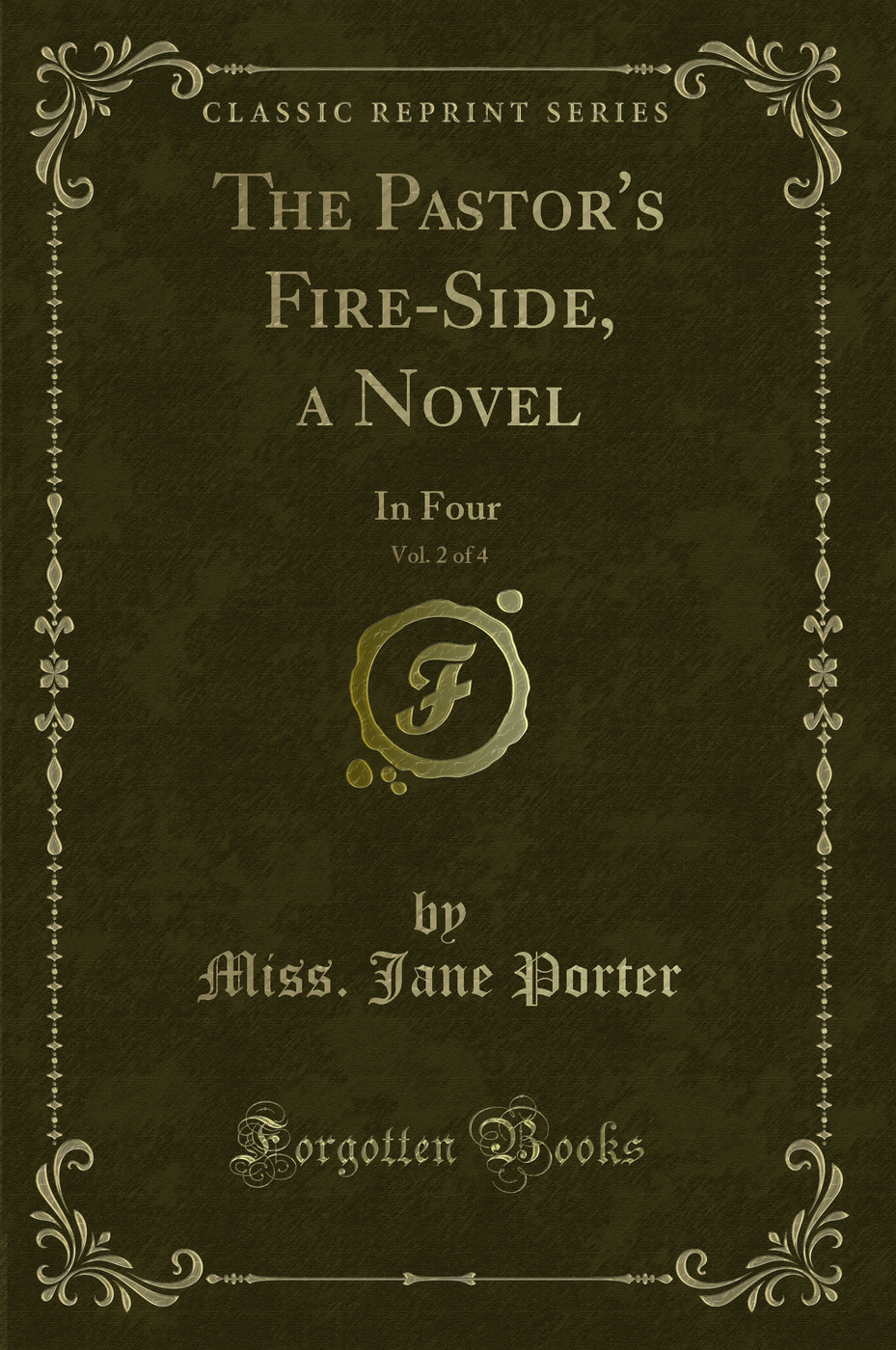 The Pastor's Fire-Side, a Novel, Vol. 2 of 4: In Four (Classic Reprint)