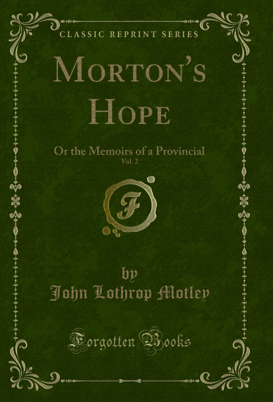 Morton's Hope, Vol. 2: Or the Memoirs of a Provincial (Classic Reprint)