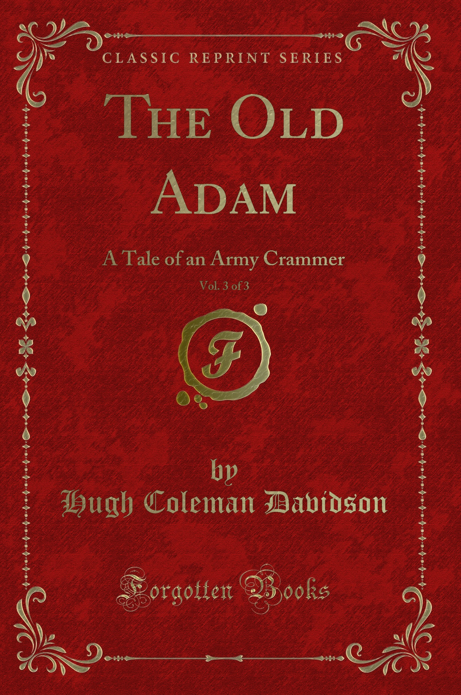 The Old Adam, Vol. 3 of 3: A Tale of an Army Crammer (Classic Reprint)