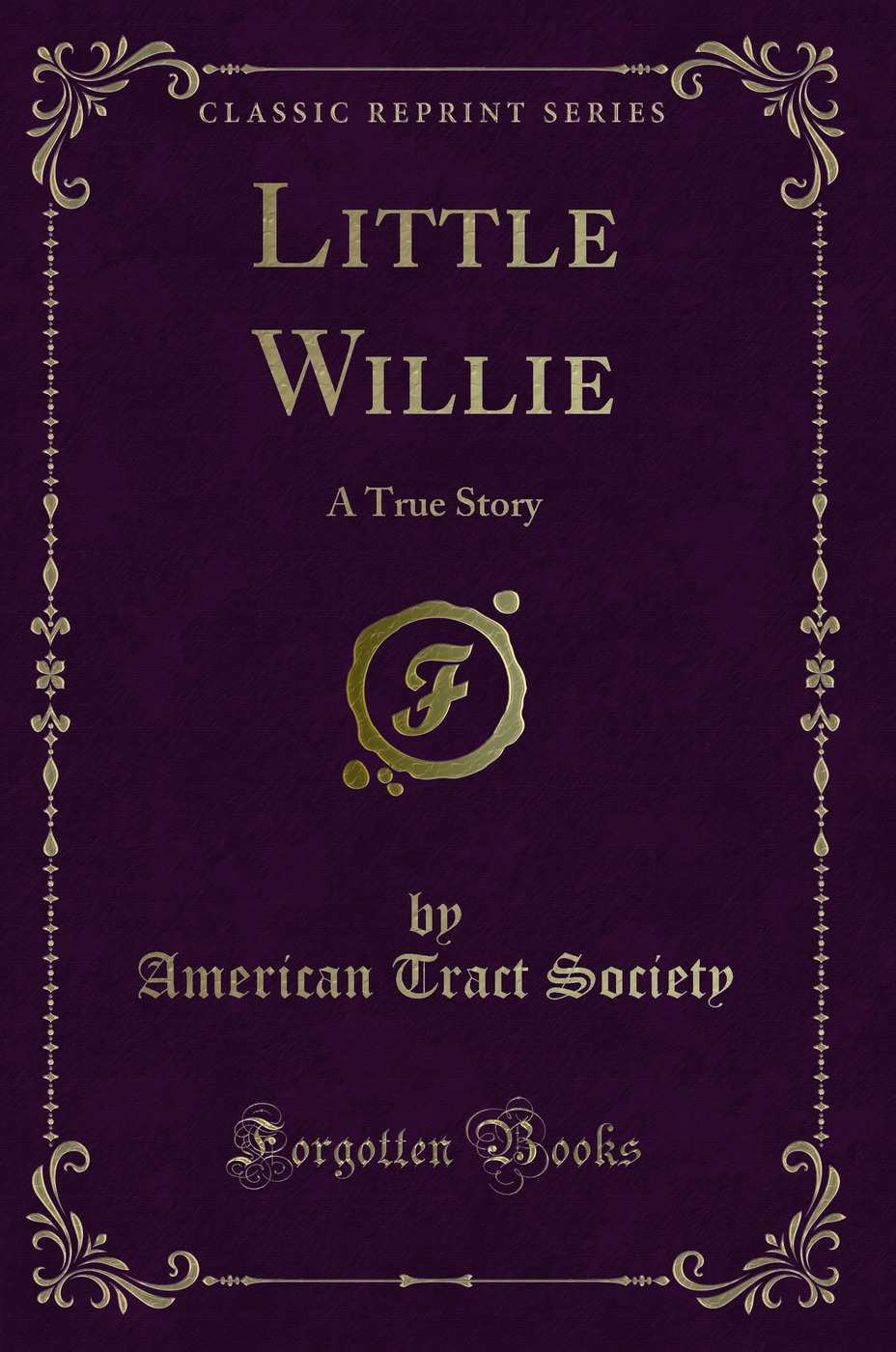Little Willie: A True Story (Classic Reprint)