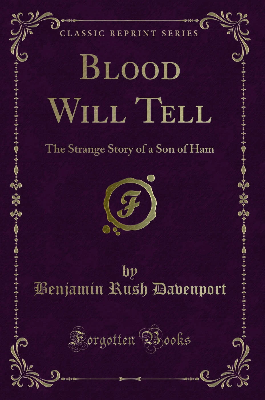Blood Will Tell: The Strange Story of a Son of Ham (Classic Reprint)