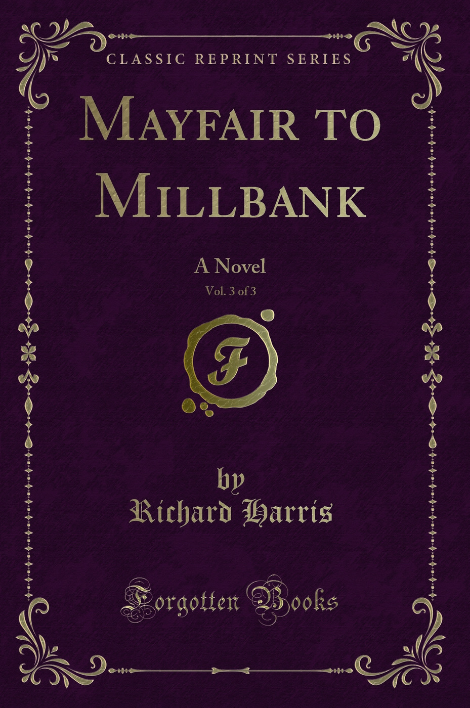 Mayfair to Millbank, Vol. 3 of 3: A Novel (Classic Reprint)