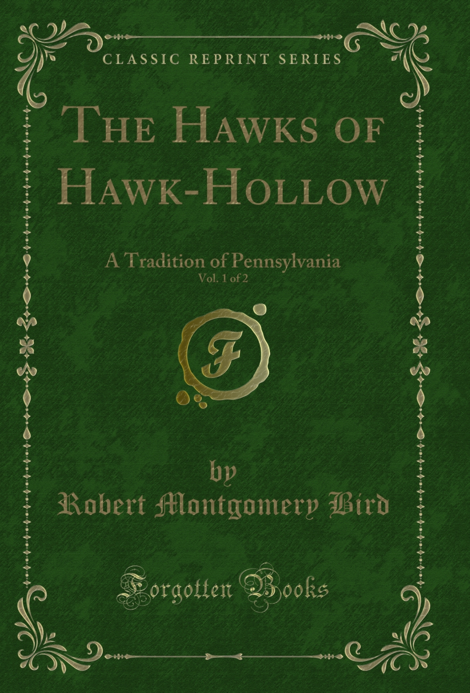 The Hawks of Hawk-Hollow, Vol. 1 of 2: A Tradition of Pennsylvania (Classic Reprint)