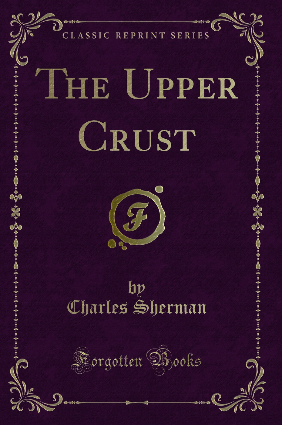 The Upper Crust (Classic Reprint)