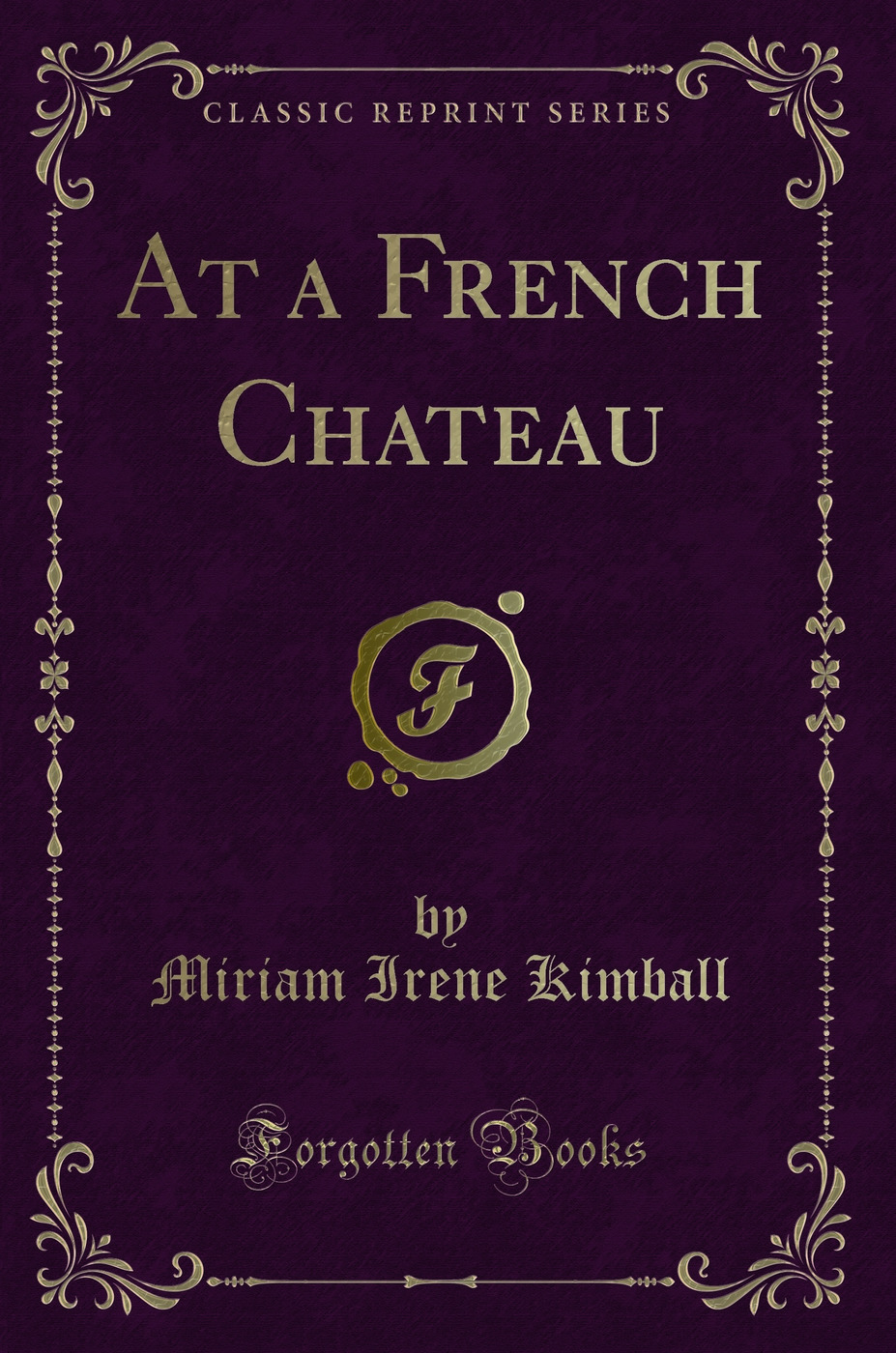 At a French Chateau (Classic Reprint)