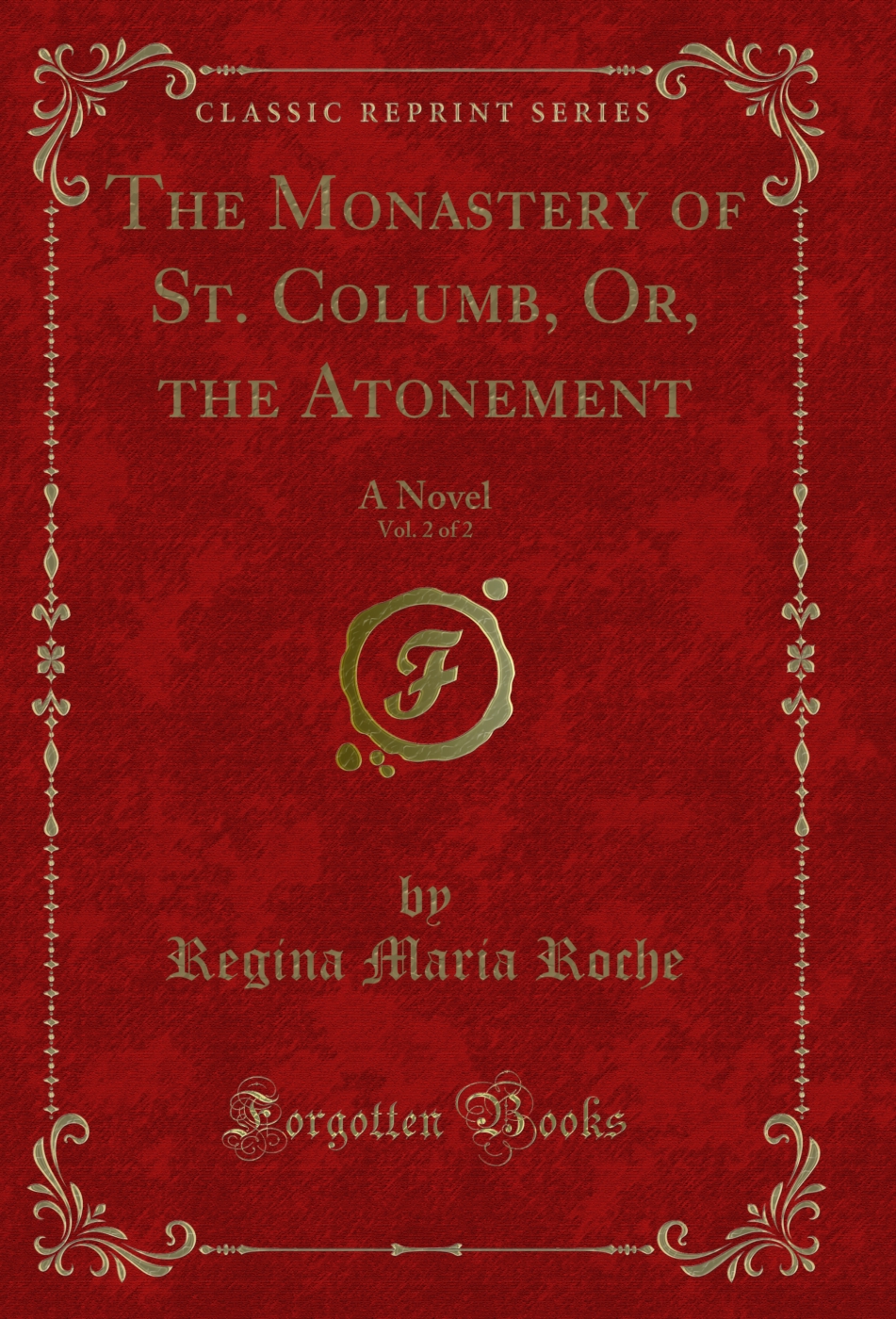 The Monastery of St. Columb, Or, the Atonement, Vol. 2 of 2: A Novel (Classic Reprint)