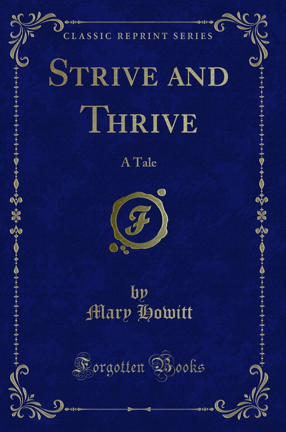 Strive and Thrive: A Tale (Classic Reprint)