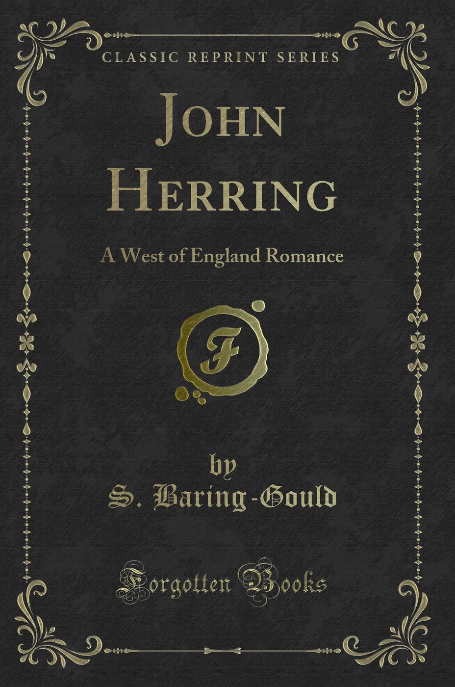 John Herring: A West of England Romance (Classic Reprint)