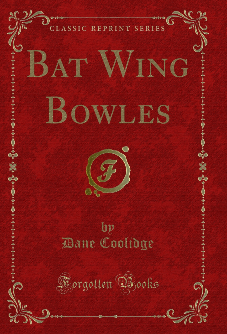 Bat Wing Bowles (Classic Reprint)