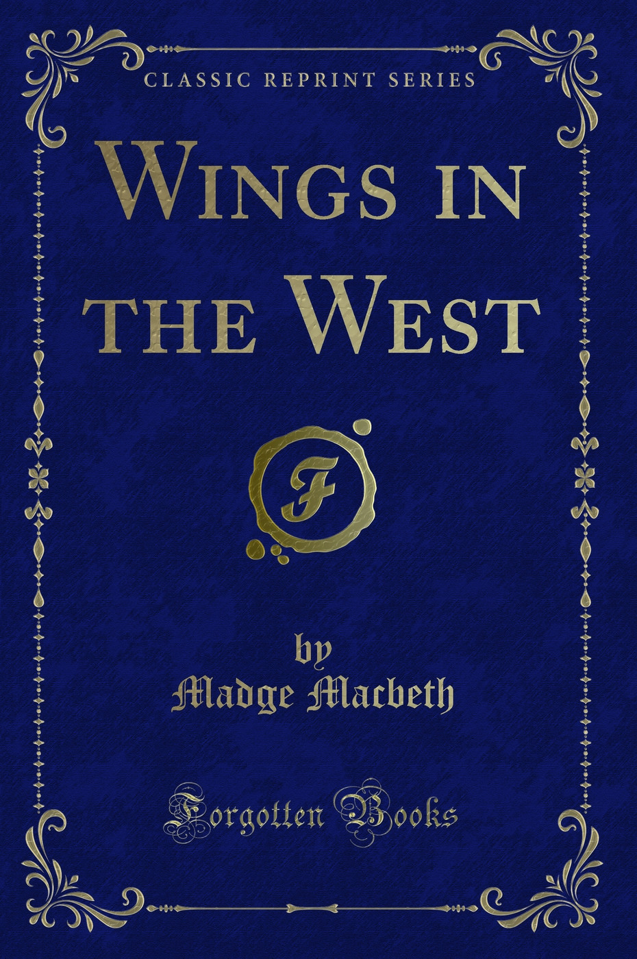 Wings in the West (Classic Reprint)