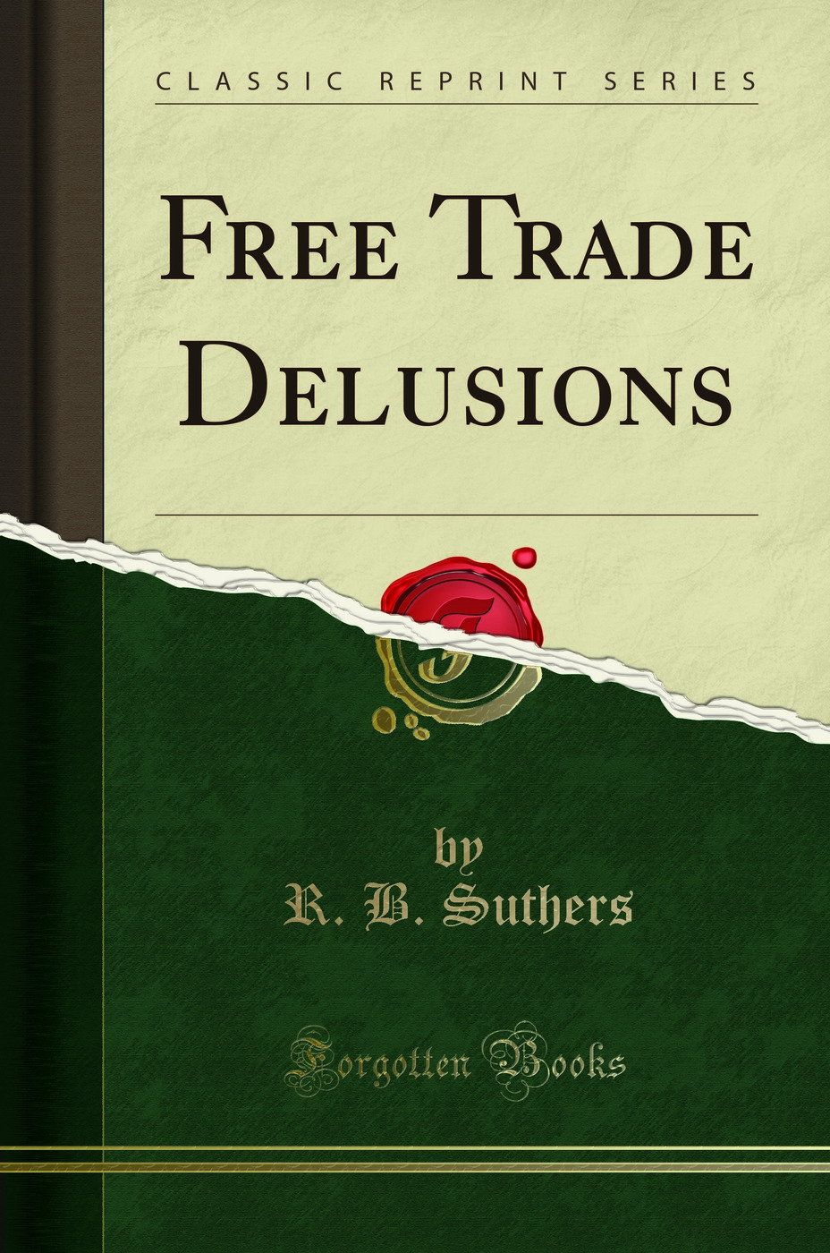 Free Trade Delusions (Classic Reprint)