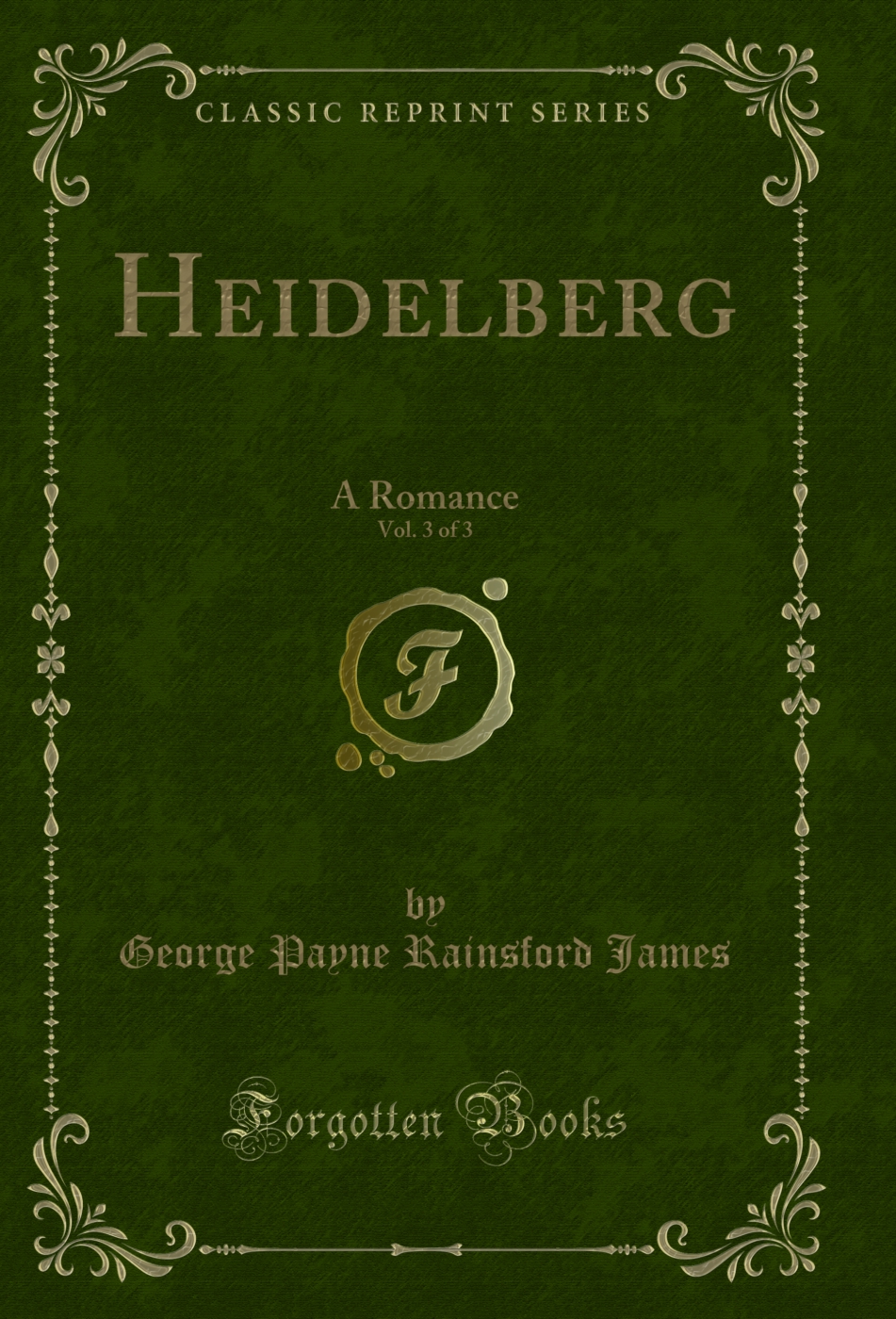 Heidelberg, Vol. 3 of 3: A Romance (Classic Reprint)