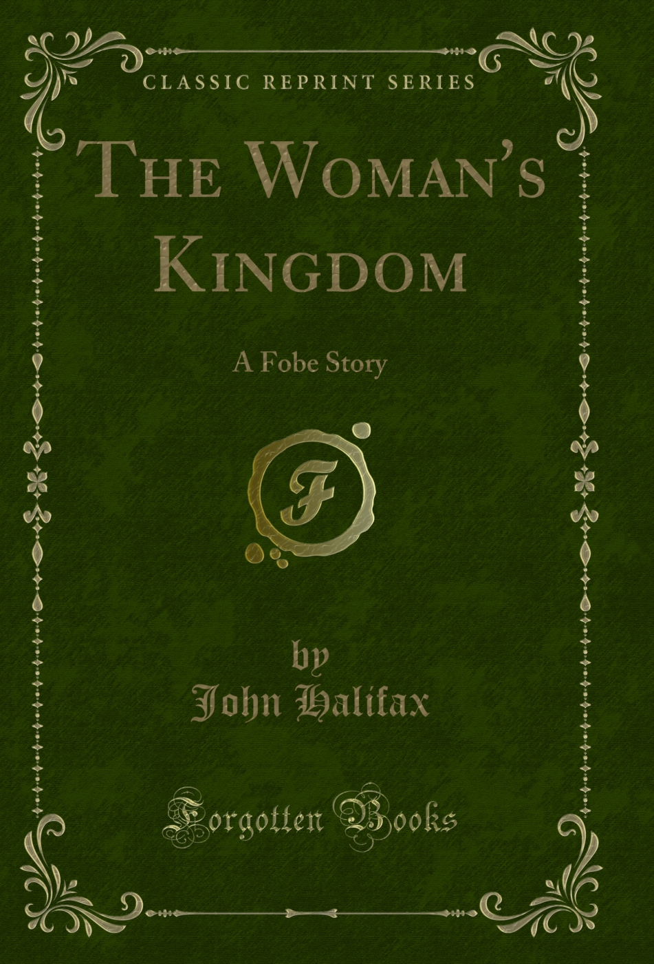 The Woman's Kingdom: A Fobe Story (Classic Reprint)