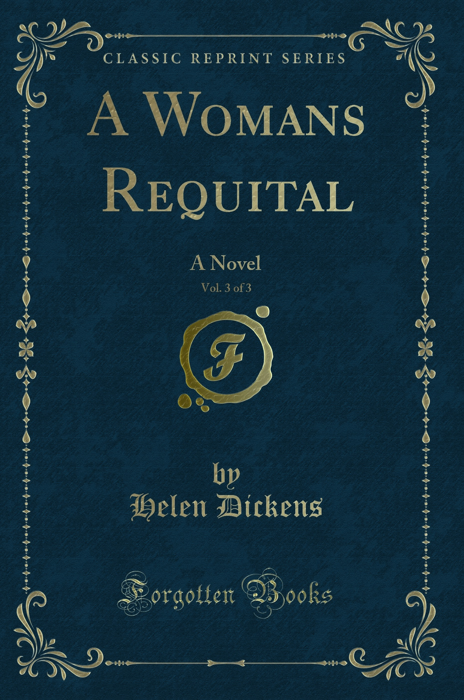 A Womans Requital, Vol. 3 of 3: A Novel (Classic Reprint)