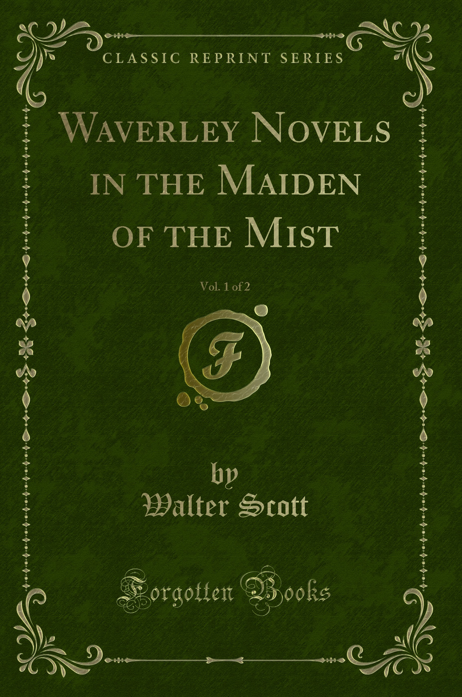 Waverley Novels in the Maiden of the Mist, Vol. 1 of 2 (Classic Reprint)