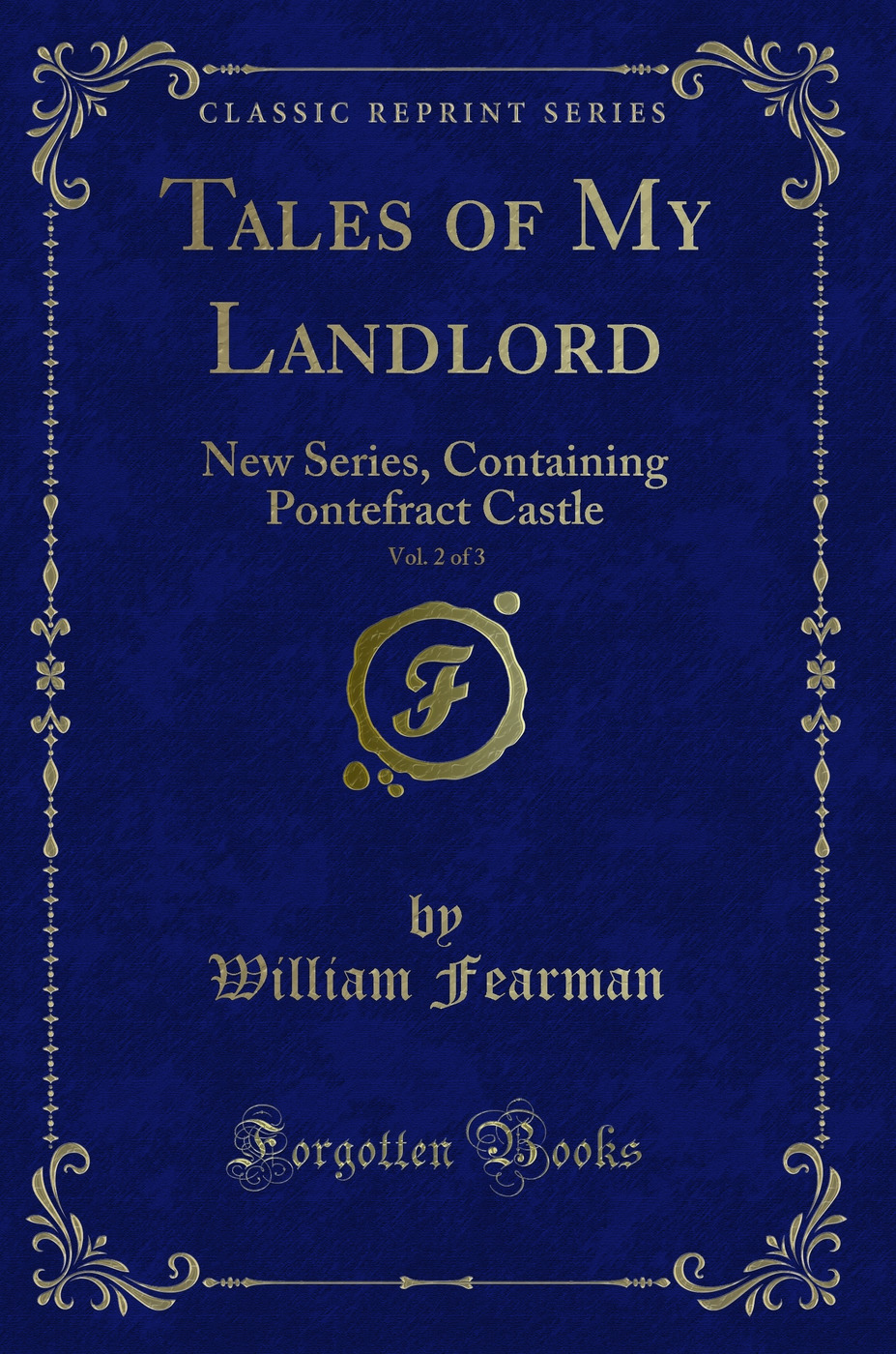 Tales of My Landlord, Vol. 2 of 3: New Series, Containing Pontefract Castle (Classic Reprint)