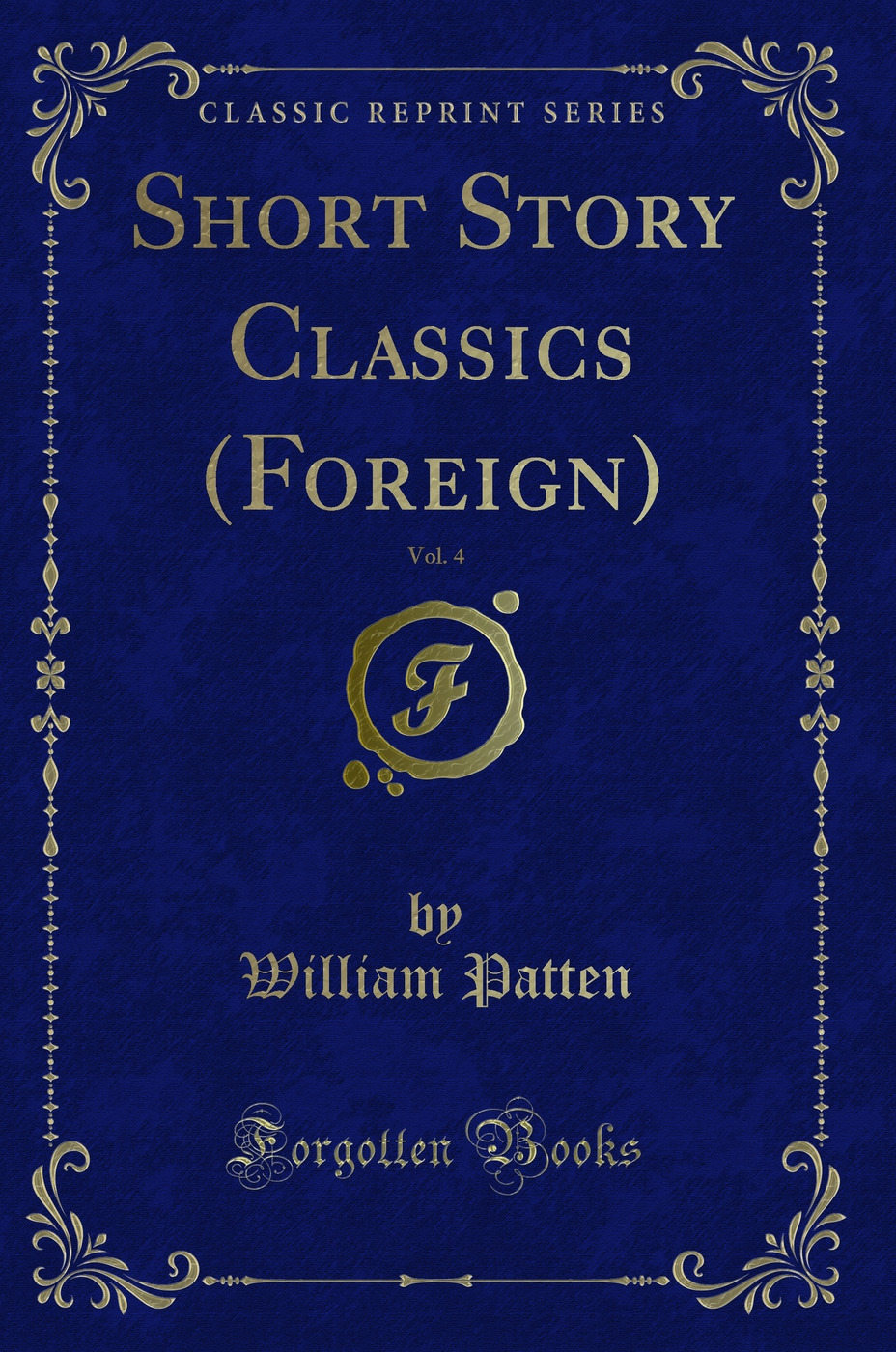 Short Story Classics (Foreign), Vol. 4 (Classic Reprint)