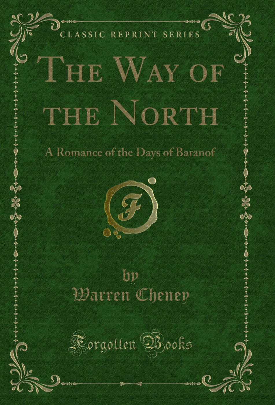 The Way of the North: A Romance of the Days of Baranof (Classic Reprint)
