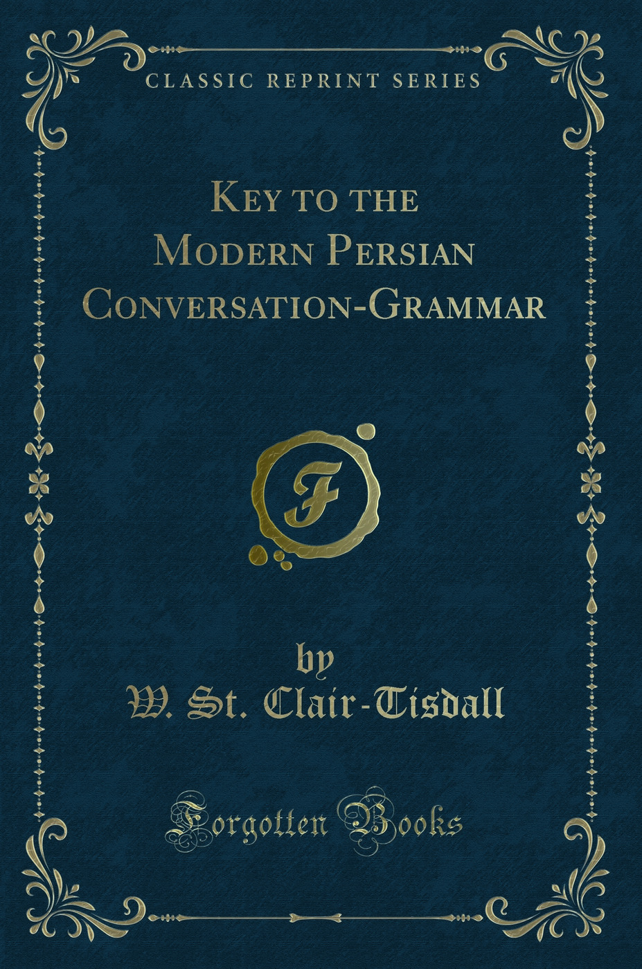 Key to the Modern Persian Conversation-Grammar (Classic Reprint)