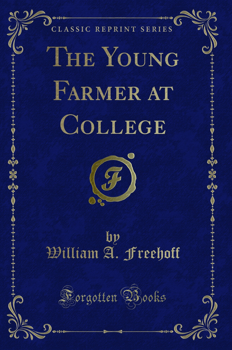 The Young Farmer at College (Classic Reprint)