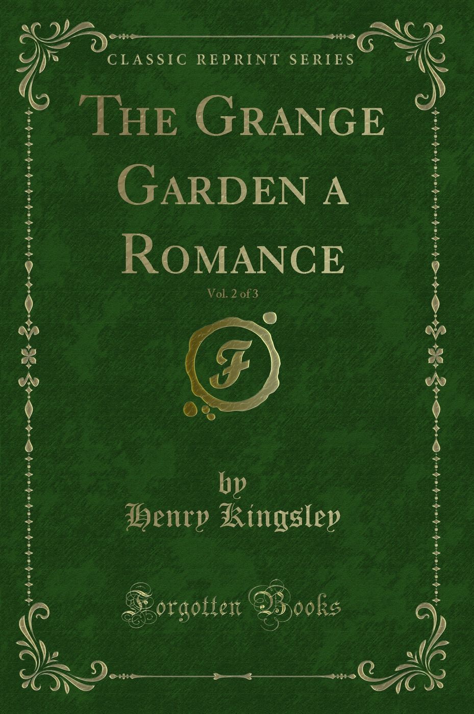 The Grange Garden a Romance, Vol. 2 of 3 (Classic Reprint)