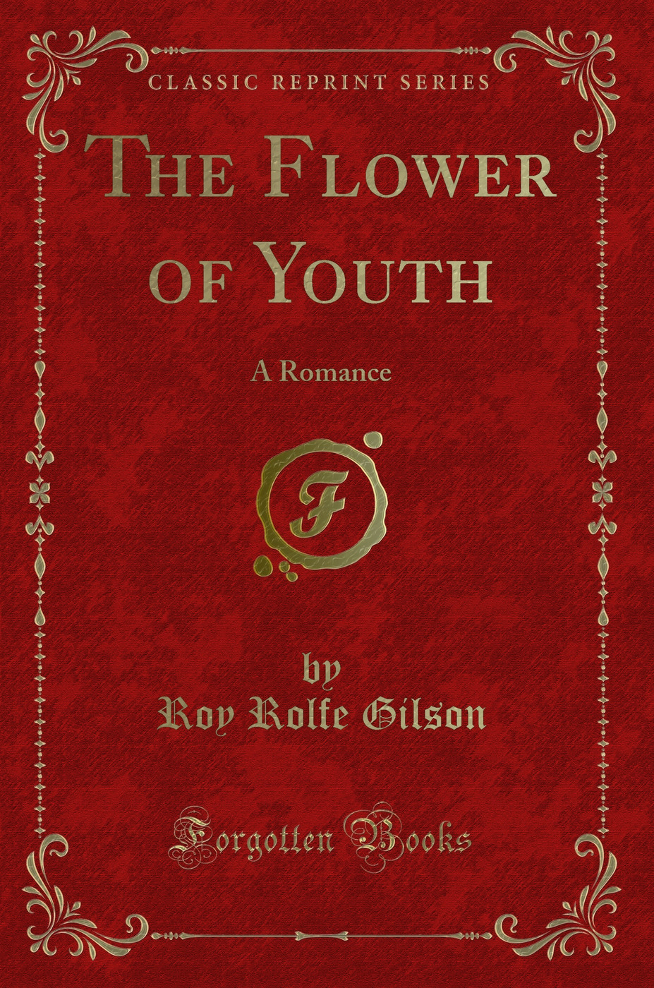 The Flower of Youth: A Romance (Classic Reprint)