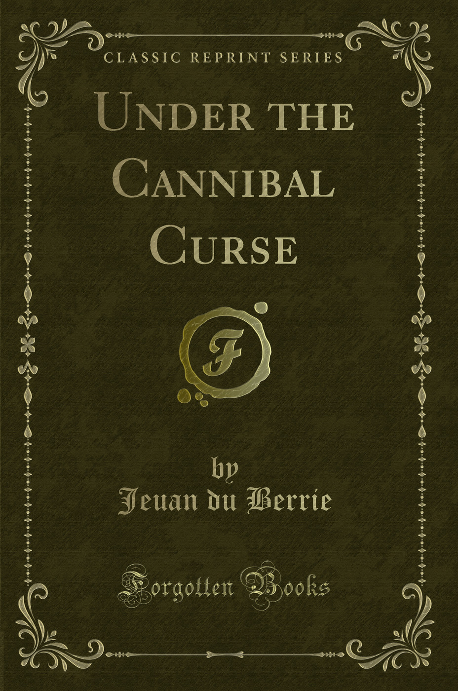 Under the Cannibal Curse (Classic Reprint)