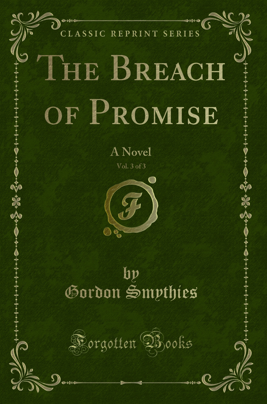 The Breach of Promise, Vol. 3 of 3: A Novel (Classic Reprint)