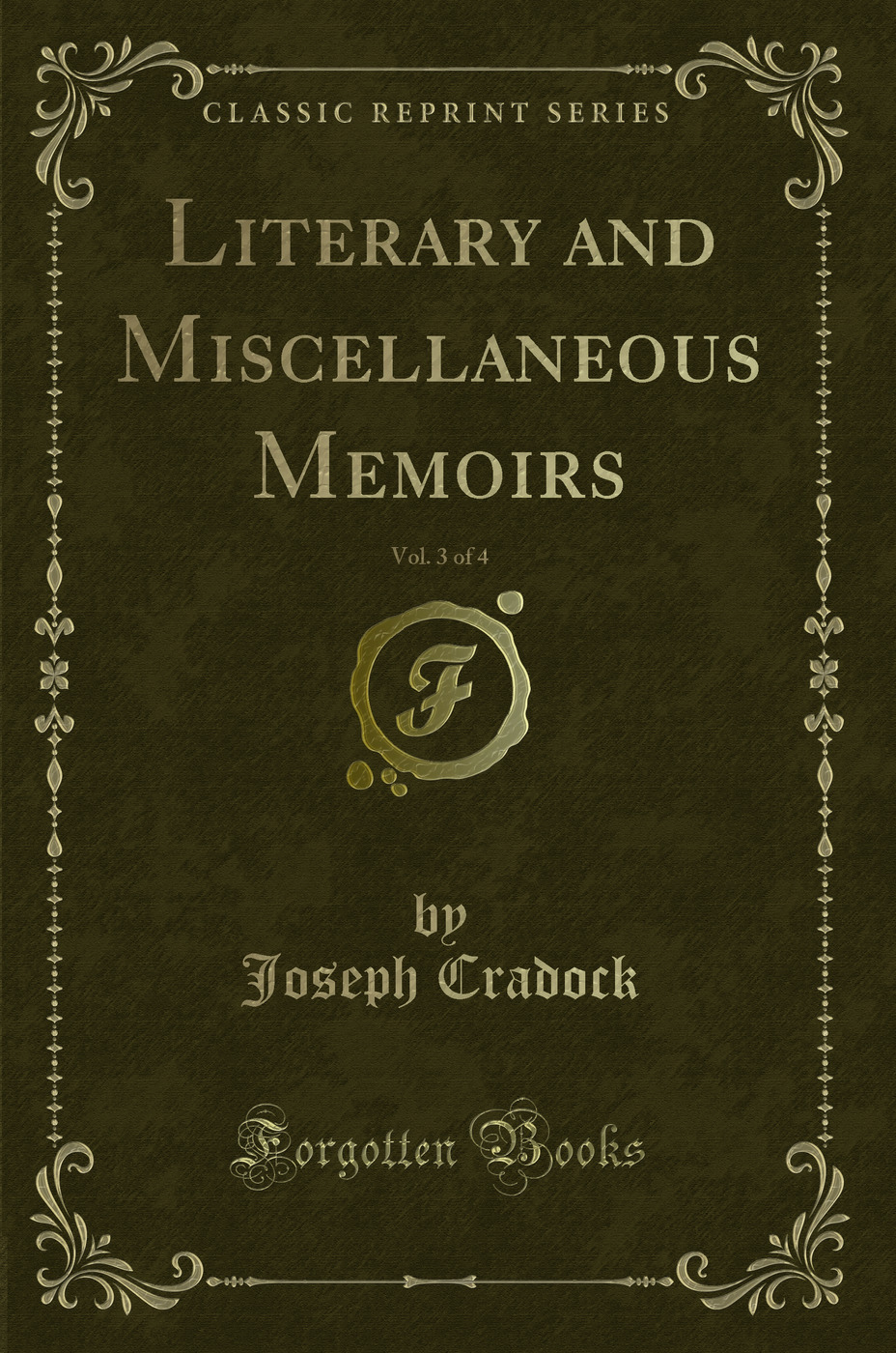 Literary and Miscellaneous Memoirs, Vol. 3 of 4 (Classic Reprint)