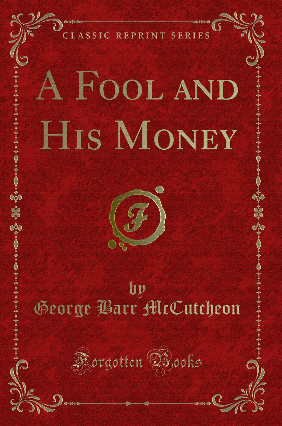 A Fool and His Money (Classic Reprint)