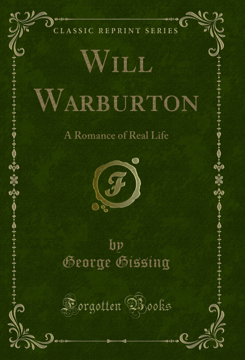 Will Warburton: A Romance of Real Life (Classic Reprint)