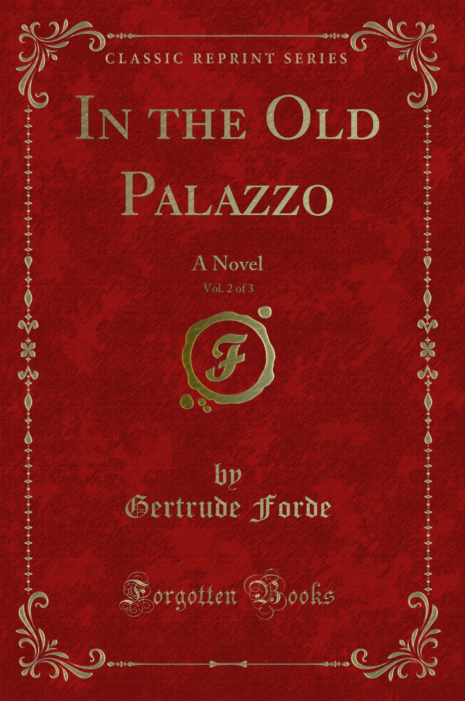 In the Old Palazzo, Vol. 2 of 3: A Novel (Classic Reprint)