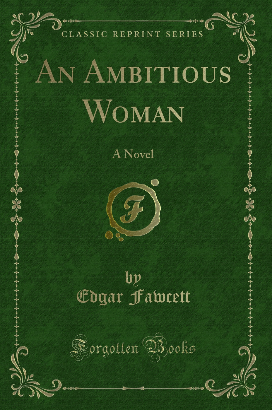 An Ambitious Woman: A Novel (Classic Reprint)