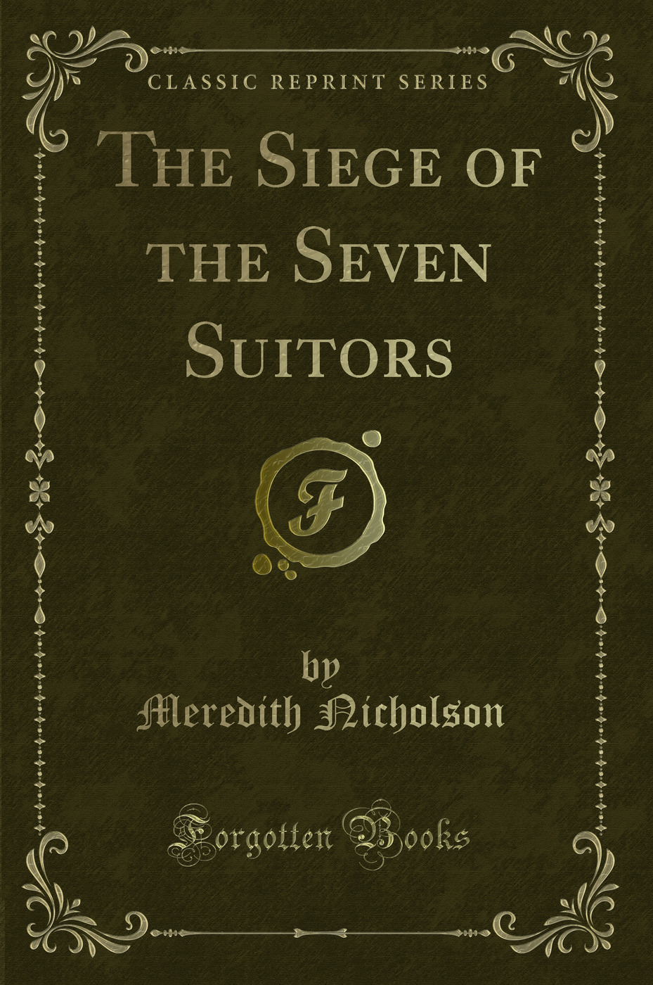 The Siege of the Seven Suitors (Classic Reprint)